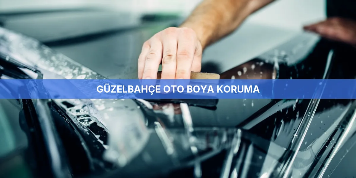 Güzelbahçe Oto Boya Koruma